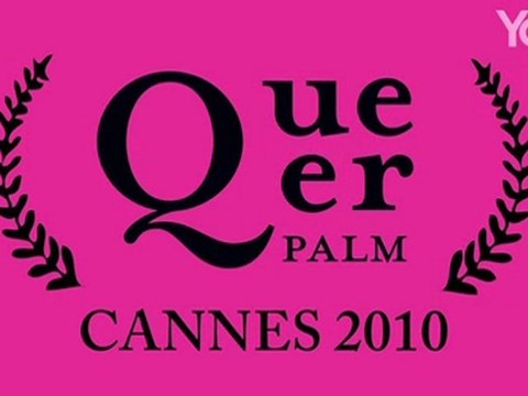 Nouveau! La Queer Palm au festival de Cannes 2010