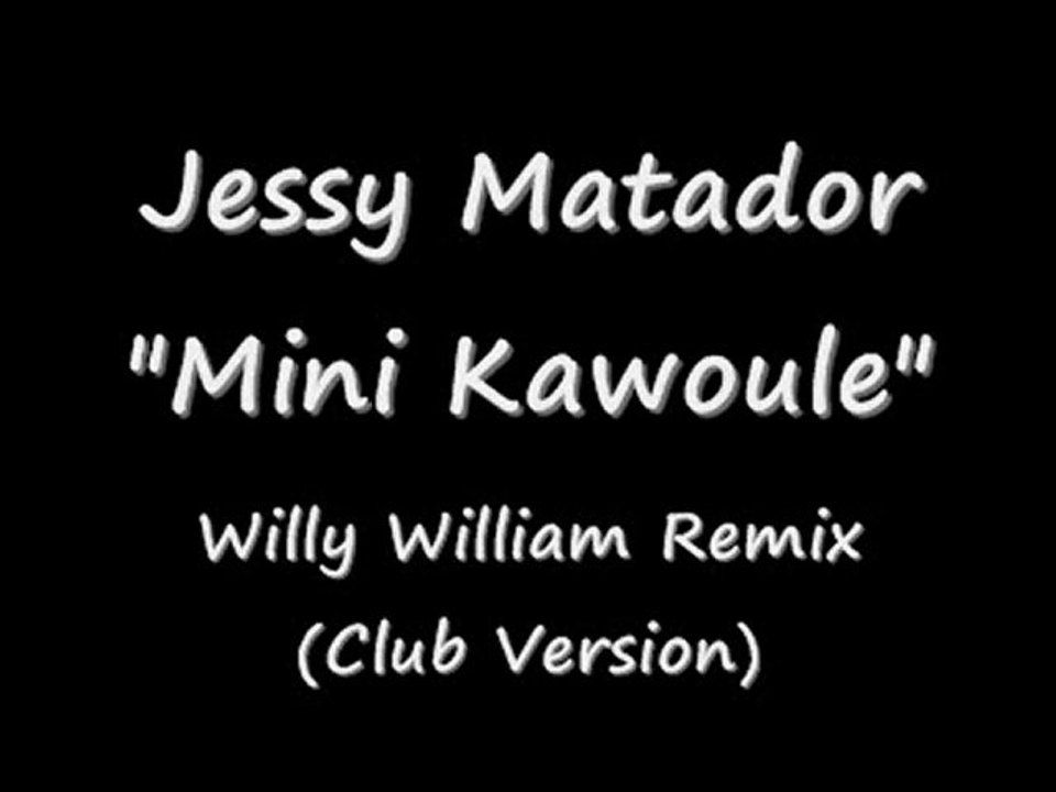 Jessy Matador feat. Willy William - Mini Kawoulé (Remix)