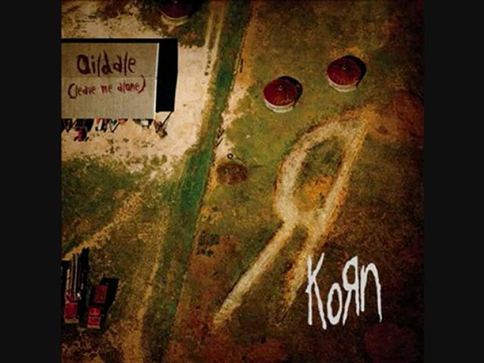 KoRn - Oildale (Leave Me Alone) [HQ Studio Version]