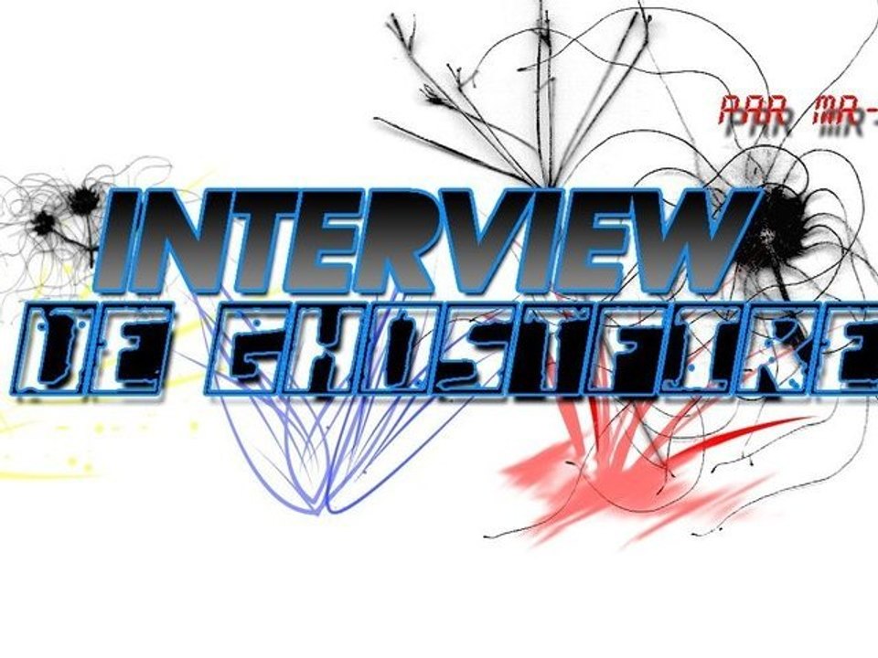interview de Ghostfire par Mr-Blok