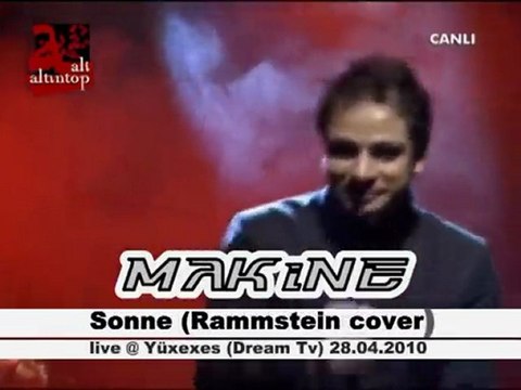 MAKiNE - Sonne (Rammstein cover) live @ Yüxexes (Dream Tv)