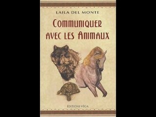 Comment communiquer avec les animaux ? Laila Del Monté