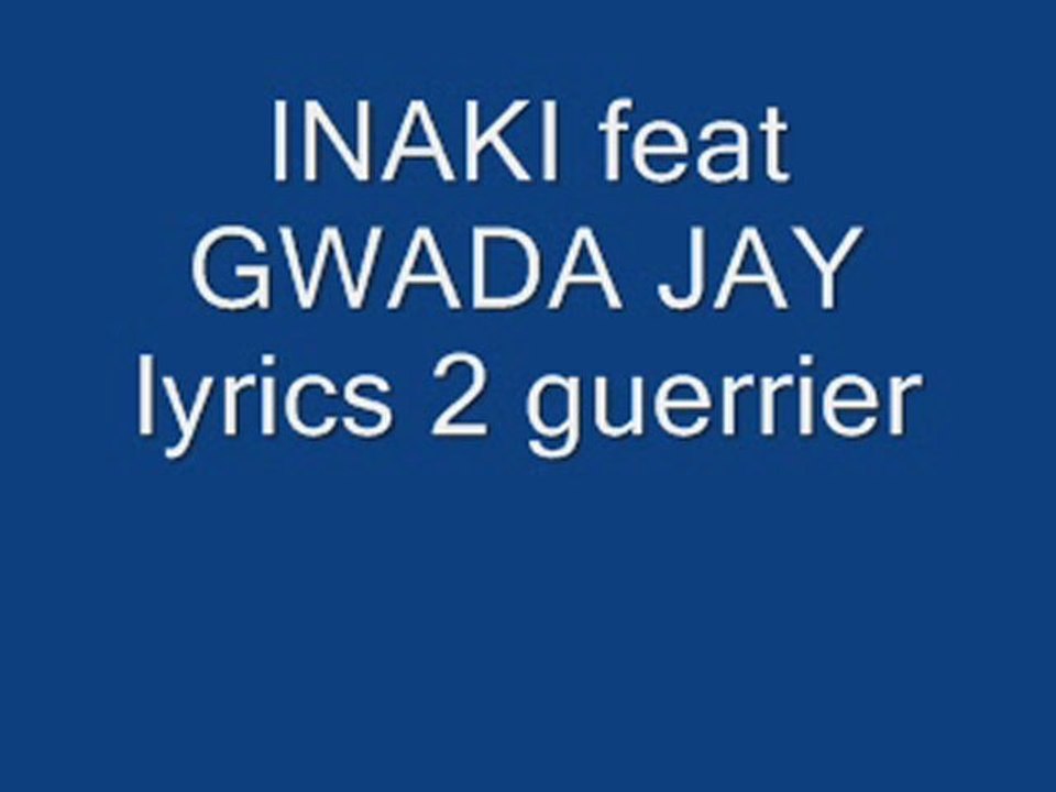 inaki feat gwada jay lyrics de guerrier