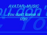 avatar music -you don't dream in cryo