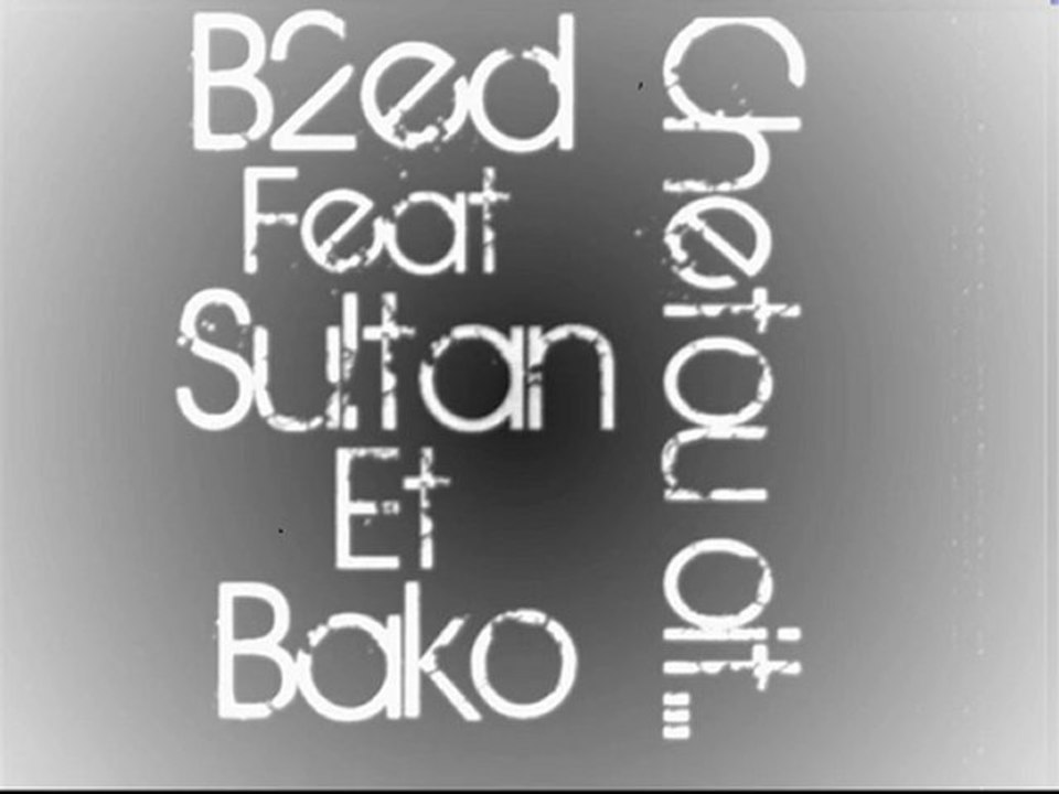 B2ed Feat Sultan et Bako. Chetou oit
