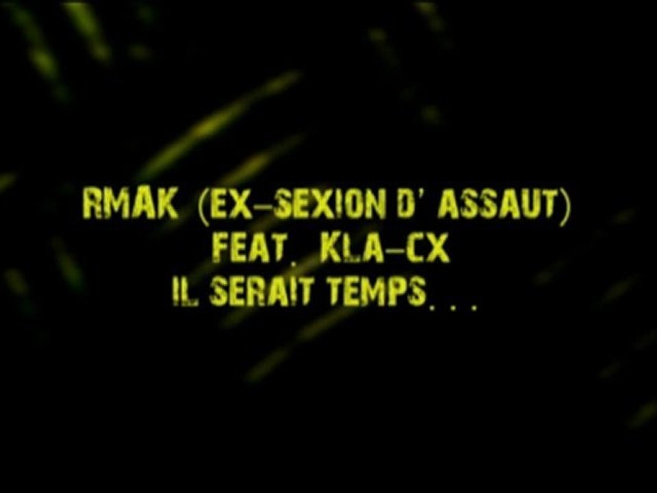 Rmak (ex-sexion d'assaut) feat Kla-cX - Il serait temps