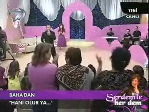Baha Hani Olur Ya (Serdemle Her Dem)