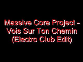 Massive Core Project - Vois sur ton chemin (Electro Edit)