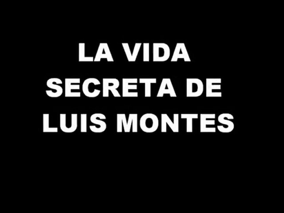 La vida secreta de Luis Montes
