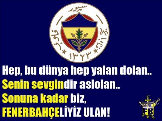 sonuna kadar biz fenerbahceliyiz ulan