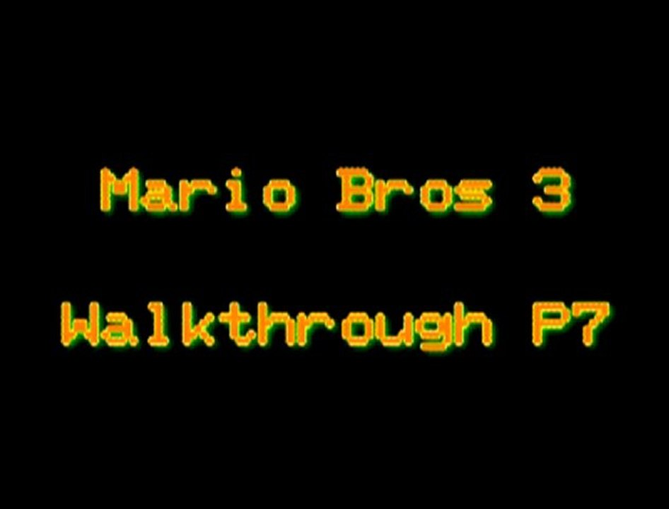 Walkthrough - Super Mario Bros 3 - P7