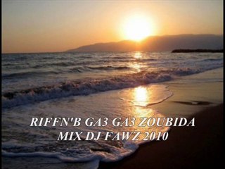 RIFF'N B GA3 GA3 YA ZOUBIDA 2010 MIX DJ FAWZ