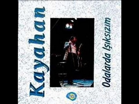 Kayahan _ Odalarda ışıksızım