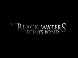Black Waters of Echo's Pond - Trailer
