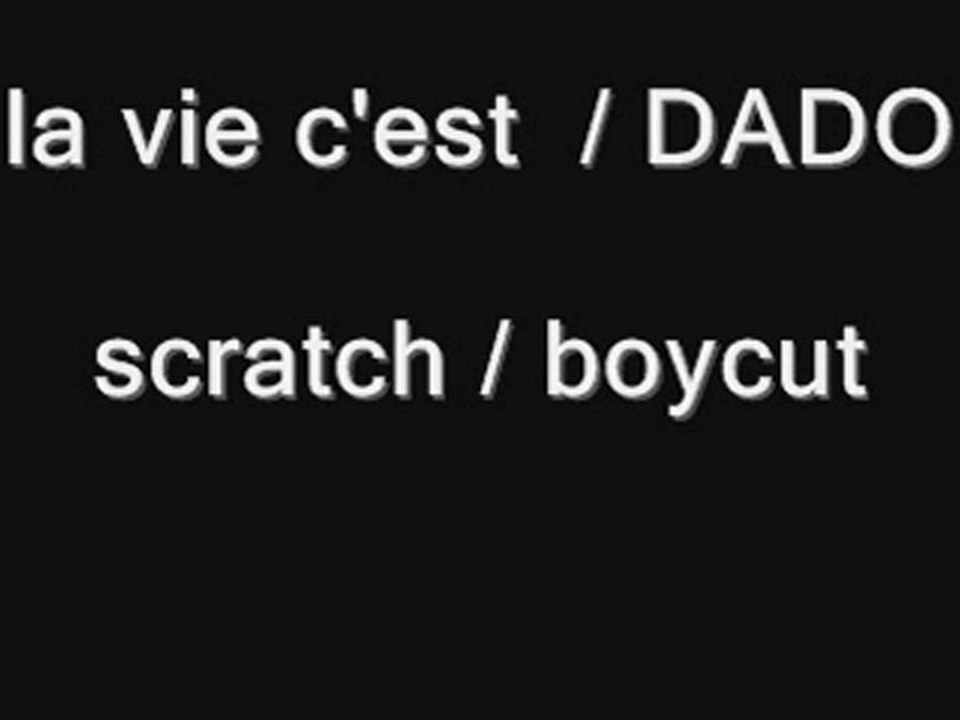 La vie c'est (dado scratch boycut)