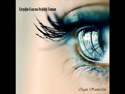 Özgür Kızılaslan - Kirpiğin Kaşına Değdiği Zaman