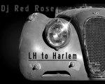 Dj Red Rose  LH to Harlem  2010