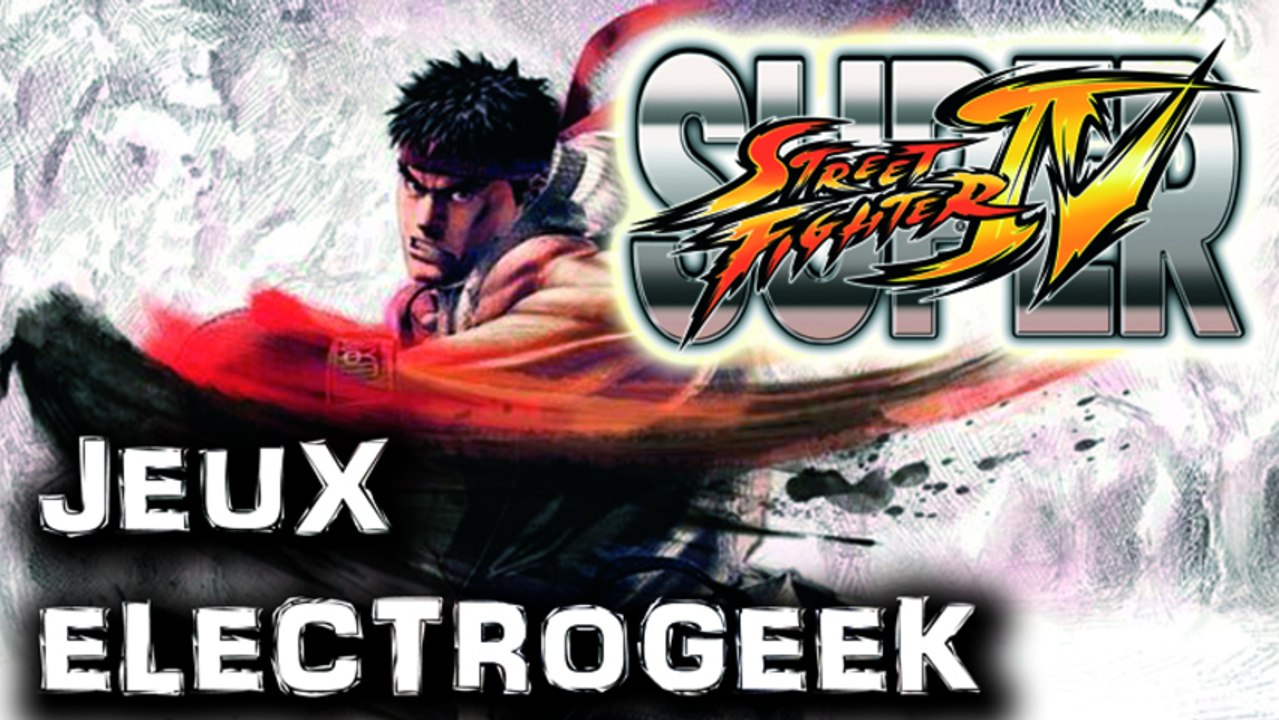 Jeux Electrogeek 44 test "Super Street Fighter 4" [X360/PS3]