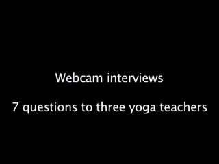 Webcam interview - 3 Yoga teachers