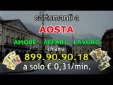 Cartomanti a Aosta 899.90.90.18