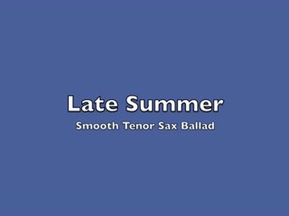 Smooth Tenor Sax Ballad "Late Summer"
