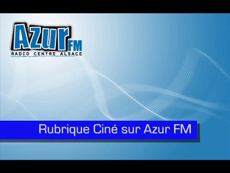 Rubrique cinéma 19 mai 2010 Azur FM