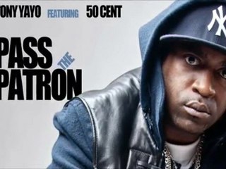 Tony Yayo - "Pass the Patron" Ft. 50 Cent