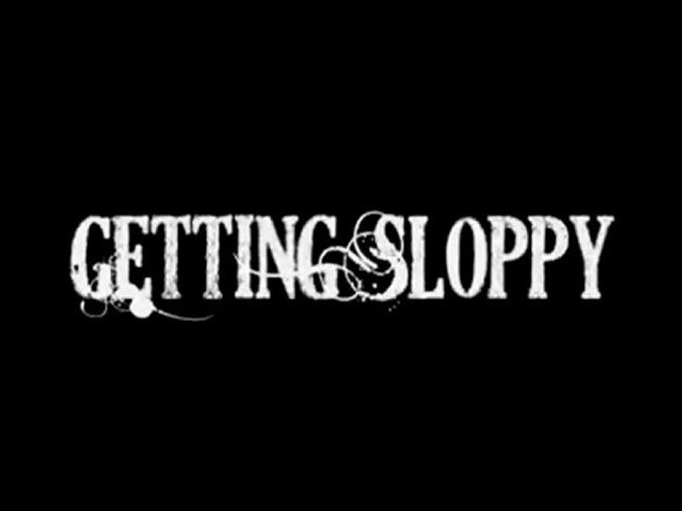 Getting Sloppy