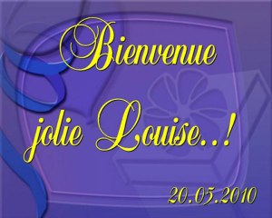 Bienvenue jolie Louise - 20.05.2010