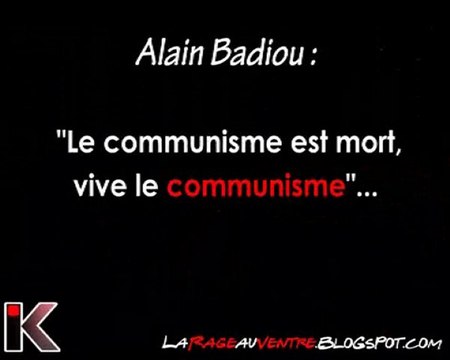 Alain BADIOU Le communisme est mort, vive le communisme