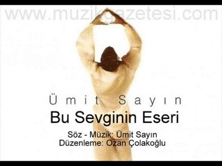 Ümit Sayın - Bu Sevginin Eseri (www.muzikgazetesi.com)