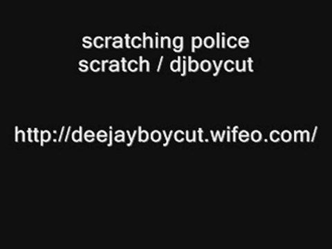 scratching police scratch dj boycut