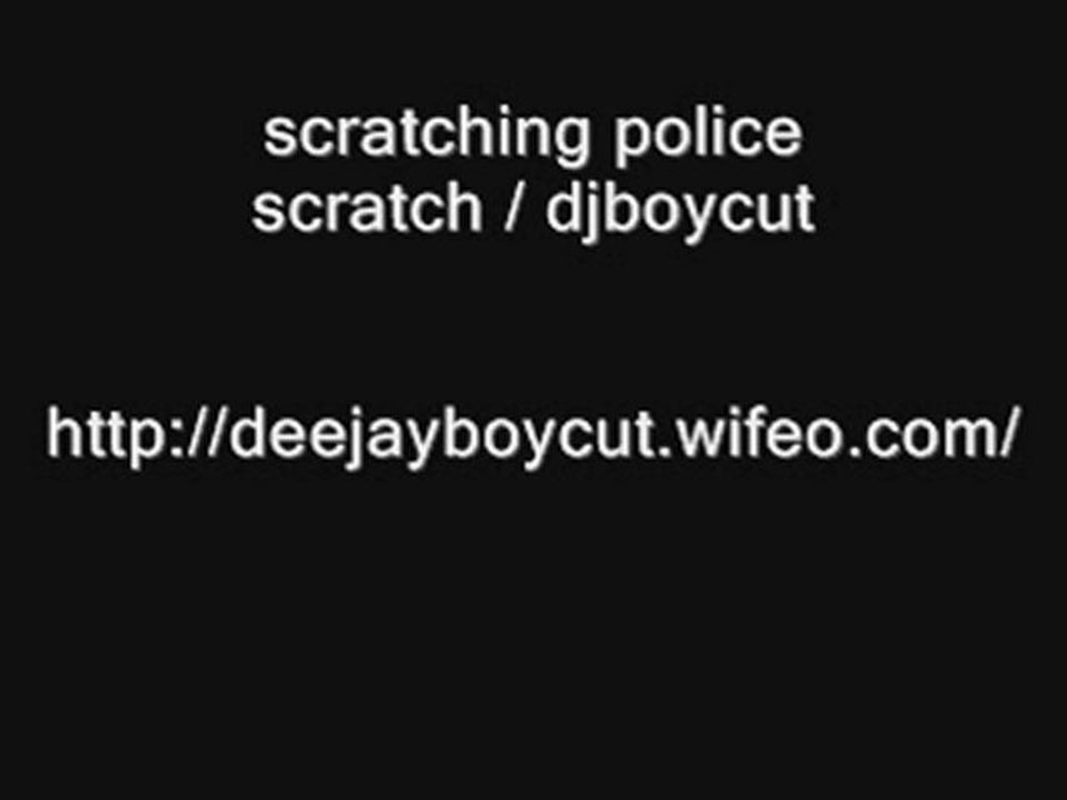 scratching police  scratch dj boycut