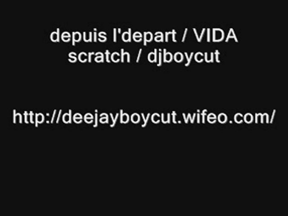 depuis l'depart VIDA scratch DJ BOYCUT