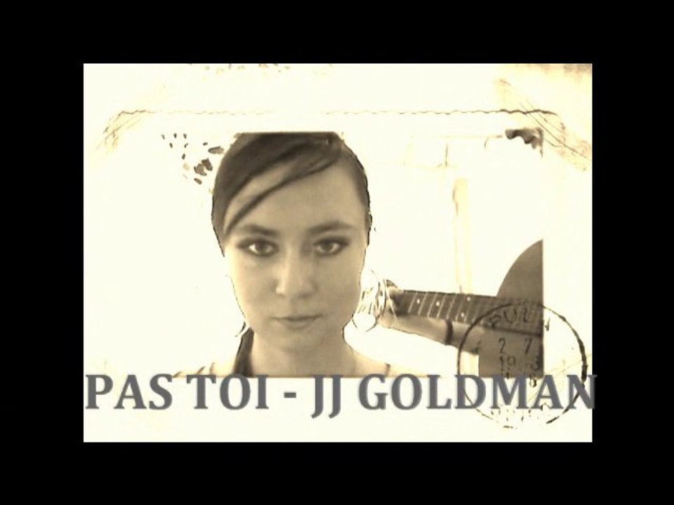 PAS TOI - JJ GOLDMAN- PAR LILI (JEAN-NO GUITARE)
