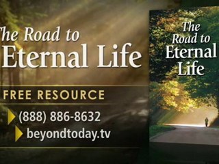 The Road to Eternal Life