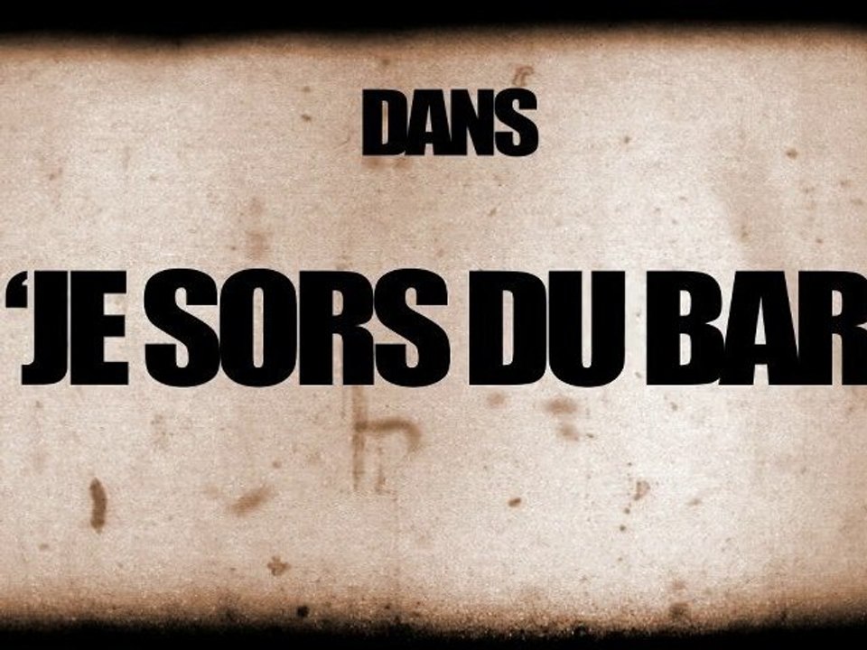 "Je sors du bar" Phileas Flow, Dary, Heady, Lex6