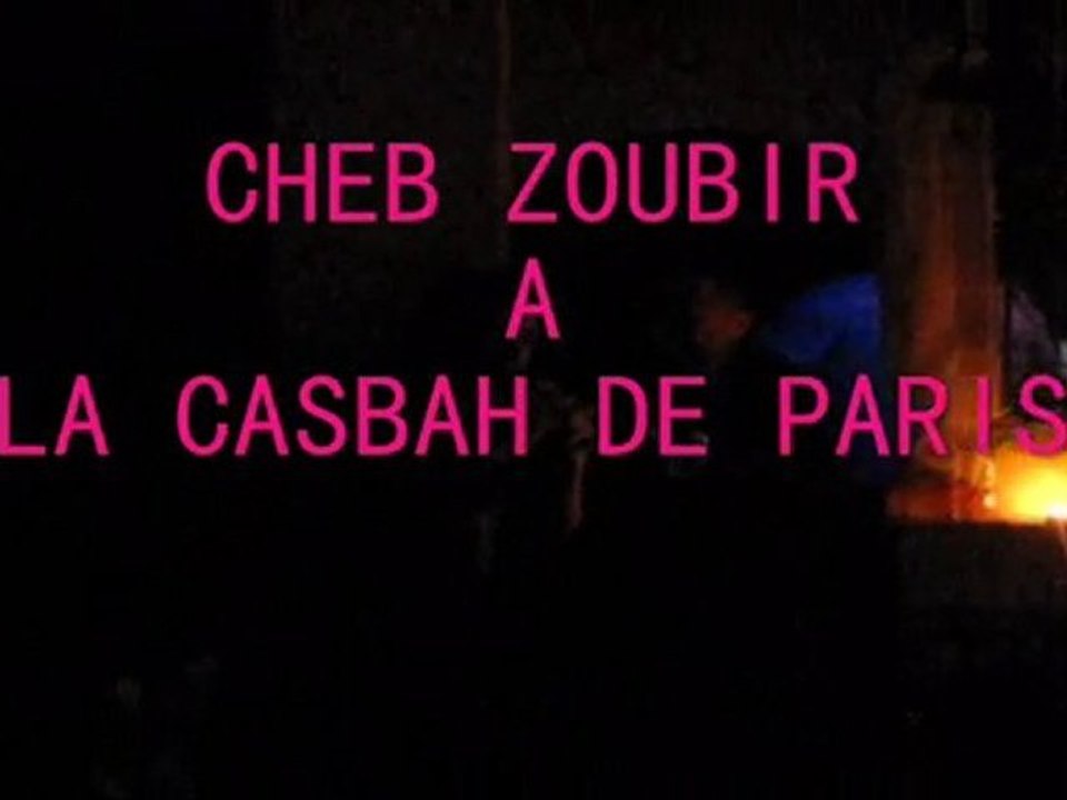 CHEB ZOUBIR A LA CASBAH DE PARIS