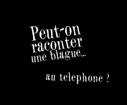 Peut-on raconter une blague au téléphone ?