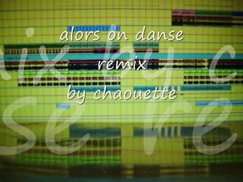 ALORS ON DANSE remix by chaouette