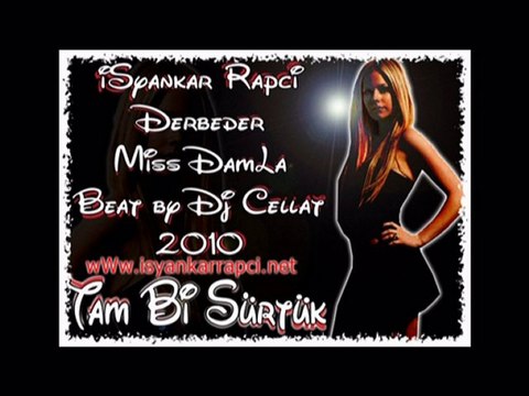 Isyankar Rapci & Derbeder & Miss Damla - Tam Bi Sürtük 2010