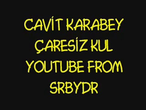 Cavit Karabey - Çaresiz Kul
