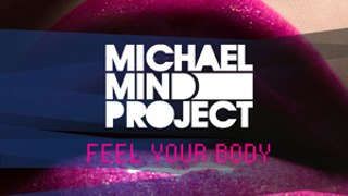 Michael Mind Project - Feel Your Body CLIP OFFICIEL HD