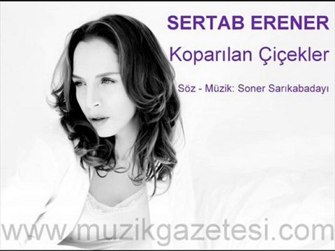 Sertab Erener - Koparılan Çiçekler ( muzikgazetesi.com)