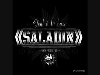 SALADIN - RAP A L'ANCIENNE (SEUL A LA BASE - INOXPROD 2008)
