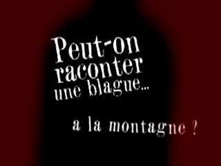 Peut-on raconter une blague à la montagne ?