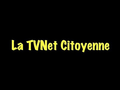 Bienvenue à la tvnet citoyenne