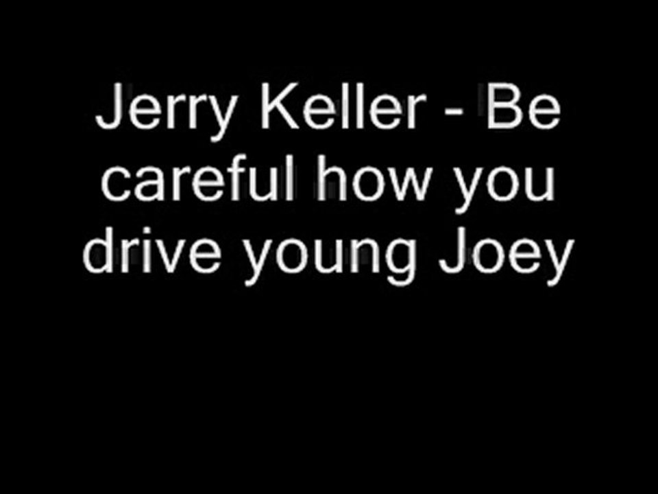 Jerry Keller - Be careful how you drive young Joey