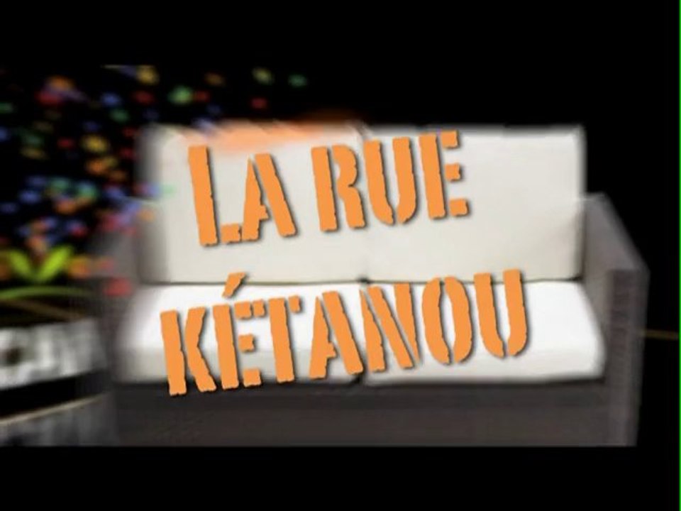 LA RUE KETANOU - L'invité du Canapé