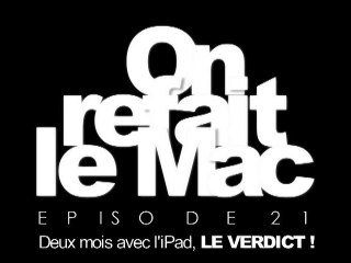 On refait le Mac-Episode21-Deux mois avec l'iPad, le verdict